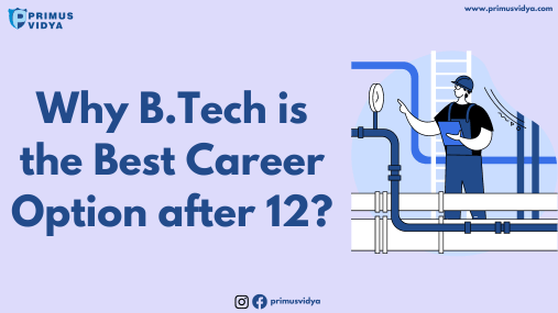Why BTech is the Best Career Option After 12?